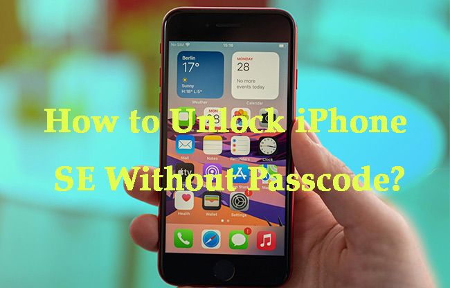 how to unlock iphone se without passcode