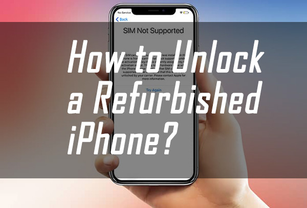 how to unlock a refurbished iphone