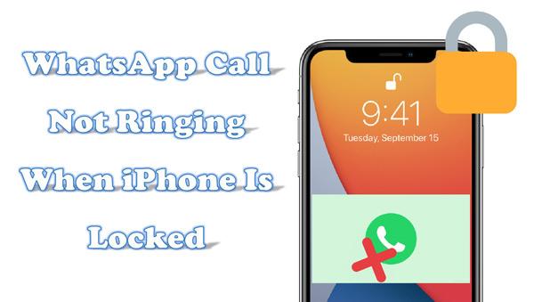 whatsapp calls not ringing when iphone is locked